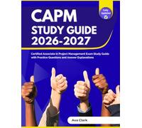 CAPM Exam Prep 2026-2027: Certified Associate in Project Management Exam Study Guide with Practice Questions and Answer Explanations
