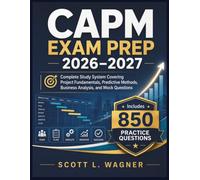 CAPM EXAM PREP 2026-2027: Complete Study System Covering Project Fundamentals, Predictive Methods, Business Analysis, and Mock Questions