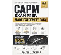 CAPM EXAM PREP, MADE EXTREMELY EASY: A Domain-Weighted Study System with 800+ Scenario-Based Practice Questions, 1000+ Rapid-Review Q&A, 3 Full Mock Exams, and a PM Career Launch Toolkit