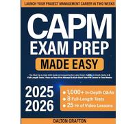 CAPM Exam Prep: The Most Up-to-Date 2025 Guide to Conquering the Latest Exam | 1,000+ In-Depth Q&As & 8 Full-Length Tests | Pass on Your First Attempt & Kick-Start Your PM Career in Two Weeks