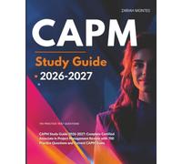 CAPM Study Guide 2026-2027: Complete Certified Associate in Project Management Review with 700 Practice Questions and Current CAPM Exam.