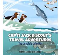 Cap'n Jack & Scout's Travel Adventures - The Complete Collection: Four Fun and Educational Travel Adventures for Curious Kids Ages 3-8