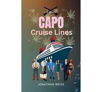 Capo Cruise Lines: A Humorous Crime Noir of Love, Larceny and Dangerous Flirtations on a Caribbean Cruise