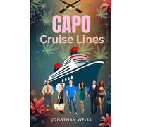 Capo Cruise Lines: A Humorous Crime Noir of Love, Larceny and Dangerous Flirtations on a Caribbean Cruise