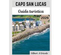 Capo San Lucas Guida turistica 2026