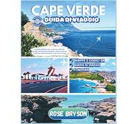 CAPO VERDE GUIDA DI VIAGGIO 2025-2026: La guida definitiva per avventure sull'isola, spiagge, destinazioni principali, cultura locale per esperienze indimenticabili e molto altro ancora