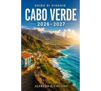 CAPO VERDE GUIDA DI VIAGGIO 2026-2027: Esplora i ritmi della morna, la cultura delle isole, i paesaggi vulcanici e le coste atlantiche