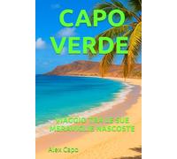 CAPO VERDE: VIAGGIO TRA LE SUE MERAVIGLIE NASCOSTE