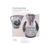 Capodanno. Ceramiche da Brindisi, cibi augurali e inviti alla fortuna (Il Conviviale)