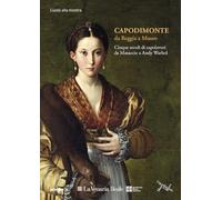 Capodimonte da Reggia a Museo: cinque secoli di capolavori alla Venaria Reale. Guida Breve. Ediz. illustrata (Arte)