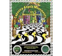 Capoeira Angola Movements: A Capoeira Angola Study Guide by Curtis Pierre