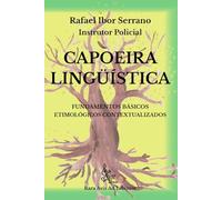Capoeira Lingüística: Fundamentos básicos etimológicos contextualizados