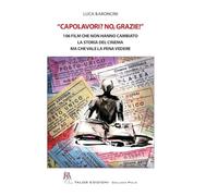 Capolavori? No, grazie! 106 film che non hanno cambiato la storia del cinema ma che vale la pena vedere (Saggi)