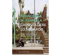 Capovolgere lo sguardo. Nuove pratiche visuali per una narrazione critica del colonialismo italiano (Public Opinion Studies)