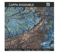 Cappa Ensemble - Frank Bridge, Arnold Bax, Thomas Wilson, William Walton: Piano Quartets
