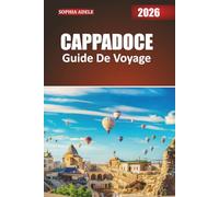 CAPPADOCE GUIDE DE VOYAGE 2026: La Toscane révélée : voyages à travers des villages perchés, des vignobles et des vallées tranquilles