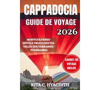 CAPPADOCIA GUIDE DE VOYAGE: Guide complet pour votre bucket list en Turquie : montgolfières, hôtels troglodytes et villes souterraines. Inclut des ... de randonnée et astuces pour économiser.