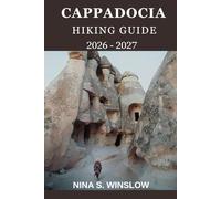 CAPPADOCIA HIKING GUIDE 2026 - 2027: Fairy chimneys, Epic valley walks, ancient trails, and unforgettable hikes in Turkey’s most surreal landscape (The Ultimate Hiking Guide Series)