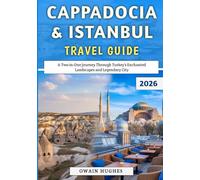 Cappadocia & Istanbul Travel Guide 2026: A Two-in-One Journey Through Turkey’s Enchanted Landscapes and Legendary City