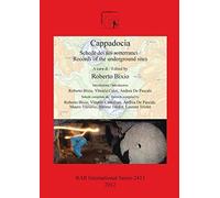 Cappadocia: Schede dei siti sotterranei / Records of the underground sites: 2413 (British Archaeological Reports International Series)