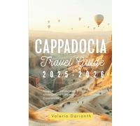 Cappadocia Travel Guide 2025-2026: Magical Landscapes, Cave Hotels, Underground Mysteries, and Authentic Experiences