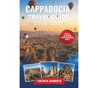 Cappadocia Travel Guide 2026-2027: Where to Stay in Göreme, When to Take a Hot-Air Balloon Ride, How to Hike Rose Valley, and Explore Derinkuyu & Kaymaklı