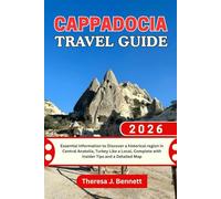 Cappadocia Travel Guide 2026: Essential Information to Discover a historical region in Central Anatolia, Turkey Like a Local, Complete with Insider Tips and a Detailed Map (See It Local, Map It Right)