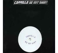 Cappella - Be My Baby Cappella 12"