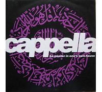 CAPPELLA - CAPPELLA / BE MASTER IN ONES OWN HOUSE