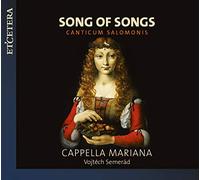 Cappella Mariana; Vojtech Semerád - Song Of Songs: Canticum Salomonis