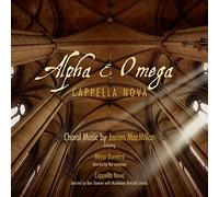 Cappella Nova – Macmillan:Alpha & Omega – NAXOS