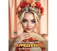 CAPPELLI E FIORI - Libro da colorare per Adulti | Ritratti realistici Grayscale (in scala di grigi) | Splendidi ritratti femminili da colorare | ... sollievo dallo stress: Edizione italiana