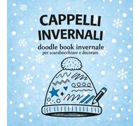 CAPPELLI INVERNALI: Doodle book invernale per scarabocchiare, decorare e rilassarsi - per bambini, ragazzi e adulti