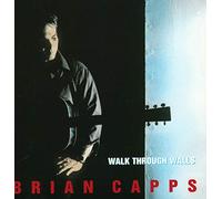 Capps,Brian - Walk Through Walls