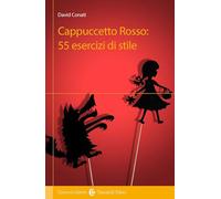 Cappuccetto Rosso: 55 esercizi di stile (Culture e linguaggi della comunicazione)