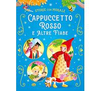 Cappuccetto Rosso e altre fiabe. Ediz. a colori