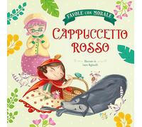 Cappuccetto Rosso. Favole con morale. Ediz. a colori