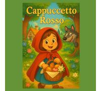 Cappuccetto Rosso: La fiaba intramontabile in versione illustrata per bambini