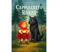 Cappuccetto Rozzo: Una fiaba illustrata in rima dove niente è come sembra. Contiene disegni finali da colorare (Racconti della buonanotte per adulti sognatori)