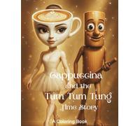 Cappuccina and the Tum Tum Tung Time Story: A Coloring Book