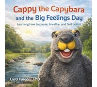 Cappy the Capybara and the Big Feelings Day: Learning how to pause, breathe, and feel better (Puppet Reading Club)