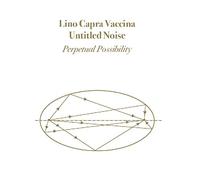 Capra Vaccina Lino & Untitled Noise - Perpetual Possibility [Vinilo]