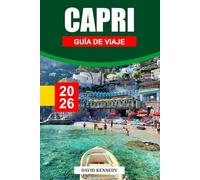 CAPRI GUÍA DE VIAJE 2025: Vistas de los acantilados, dónde alojarse, paseos por la costa, barcos locales y consejos de viaje para una escapada de ensueño en la emblemática isla italiana