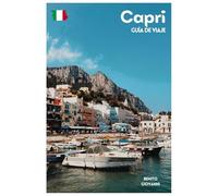 Capri Guía de Viaje: Atracciones, Anacapri, Gastronomía, Playas y Excursiones desde Nápoles