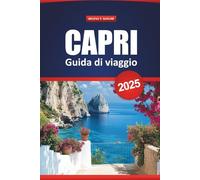 Capri Guida Di Viaggio 2025: Cose da fare, gemme nascoste, cibo locale, spiagge, gite di un giorno e itinerari per i visitatori per la prima volta