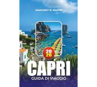 CAPRI GUIDA DI VIAGGIO 2026: Scopri spiagge, gite in barca, resort di lusso, luoghi nascosti, la cultura italiana e la pianificazione di vacanze a Capri senza stress