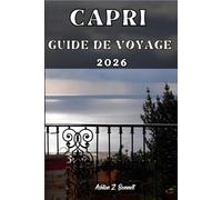 CAPRI GUIDE DE VOYAGE: Votre guide touristique pour un séjour mémorable lors de votre visite de cette destination.