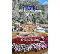 CAPRI ISLAND TRAVEL GUIDE: Uncover Hidden Charms, Breathtaking Views, and Mediterranean Magic