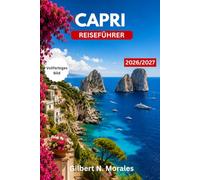 CAPRI REISEFÜHRER 2026/2027: Entdecken Sie Meereshöhlen, atemberaubende Ausblicke von Klippen, Küstenwanderwege und authentische mediterrane Erlebnisse.