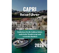 CAPRI Reiseführer 2026: Entdecken Sie die Goldene Küste, malerische Wanderwege und versteckte Buchten
